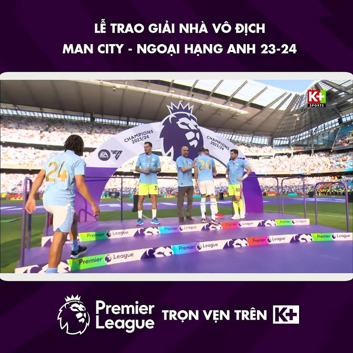 Lễ trao cúp cho Manchester City - Nhà vô địch Ngoại Hạng Anh 23-24 : Chức vô địch thứ 4 liên tiếp | NGOẠI HẠNG ANH 23-24