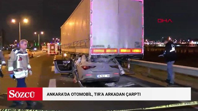 Ankara'da otomobil, TIR'a arkadan çarptı: 2 ölü, 1 yaralı