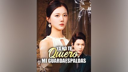 [SUB ESPAÑOL] Ya No Te Quiero, Mi Guardaespaldas serie completa