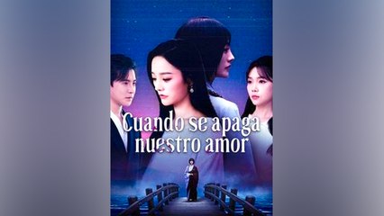 [SUB ESPAÑOL] Cuando se apaga nuestro amor serie completa