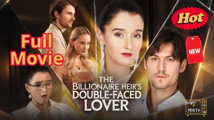 New The Billionaire Heir's Double-Faced Lover