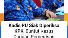Kadis PU Siak Diperiksa KPK, Buntut Kasus Dugaan Pemerasan Abdul Wahid