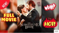The Substitute Bride #FullTop Movie 2025