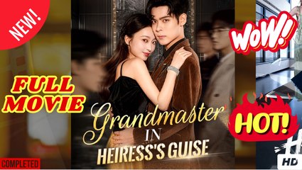 Grandmaster in Heiress's Guise Full Movie
