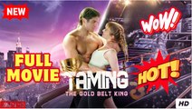 Taming The Gold Belt King - Full Movie