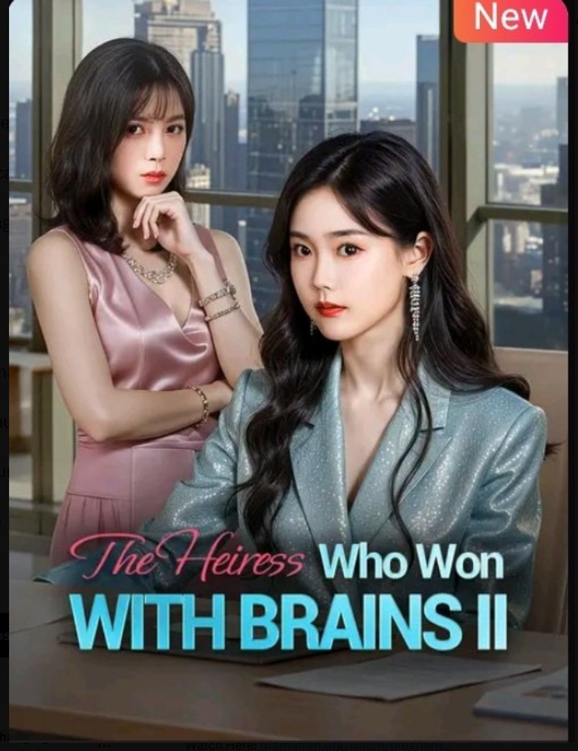 The Heiress Who Won With Brains Season 2 Chinese Drama - English Sub