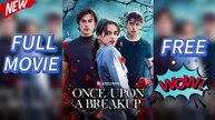 Once Upon A Breakup - FULL MOVIE - ENG SUB