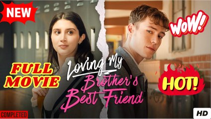 [Hot 2025] Loving My Brother's Best Friend