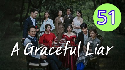 A Graceful Liar Episode 51 Engsub