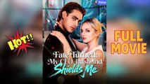 [Hot 2025🔥] Fate Turned_ My CEO Husband Shields Me (2025) - FULL - Dramabox