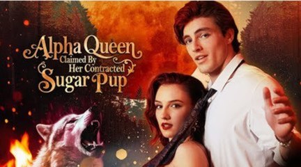 Alpha Queen Claimed By Her Contracted Sugar Pup - FULL MOVIES ENGLISH SUB