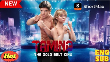 Taming the Gold Belt King Short Drama 2025