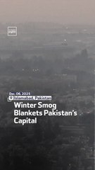 Winter Smog Blankets Pakistan’s Capital