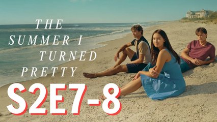 The Summer I Turned Pretty Season 2 Ep 7-8 Compilation | Streaming Gratuit Sous-Titres Français