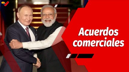 El Mundo en Contexto | Rusia y la India firman nuevos acuerdos comerciales