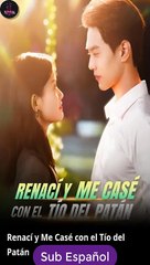 Sub EspaÑOl Renací Y Me Casé Con El TíO Del PatáN Serie Completa