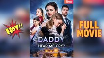 [Hot 2025🔥] Hear Me Crying, Daddy Full Episode _ DramaWave