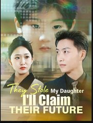 They Stole My Daughter I’Ll Claim Their Future (2025) - FULL HD [Eng Sub]