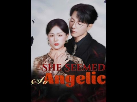 She Seemed So Angelic (2025) [Eng Sub]