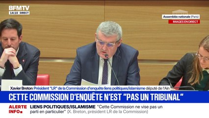 Commission d'enquête sur les liens entre partis et islamisme: "Cette commission ne vise pas un parti en particulier, nous ne sommes pas un tribunal", précise Xavier Breton, président LR de la commission