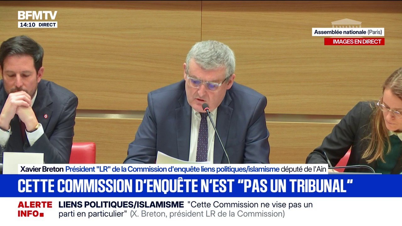 Commission d'enquête sur les liens entre partis et islamisme: "Cette commission ne vise pas un parti en particulier, nous ne sommes pas un tribunal", précise Xavier Breton, président LR de la commission