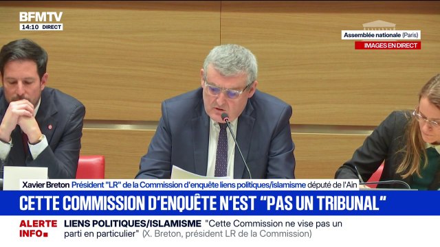 Commission d'enquête sur les liens entre partis et islamisme: Cette commission ne vise pas un parti en particulier, nous ne sommes pas un tribunal , précise Xavier Breton, président LR de la commission