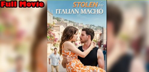 Stolen By Italian Macho - FULL MOVIE - ENG SUB