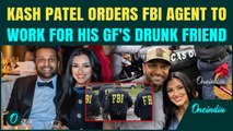 ‘Misuse of Power?’ Kash Patel Pressured FBI Agents to Chauffeur Girlfriend’s Drunk Friend In Party