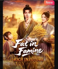 Fat in Famine Rich in Future Chinese Drama - English Sub