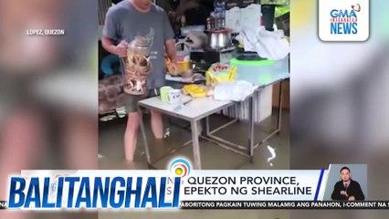 Ilang bahagi ng Quezon Province, binaha dahil sa epekto ng shearline | Balitanghali