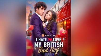 I Hate To Love My British Bad Boy 73 Ep - Full Movie