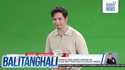 #ClickKindness, campaign ng Sparkle GMA Artist Center na layong turuan ang netizens ng best practices sa social media | Balitanghali