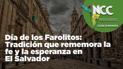 Día de los Farolitos: Una tradición que rememora la fe y la esperanza en El Salvador