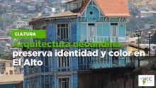 Arquitectura neoandina preserva identidad y color en El Alto