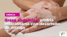Grasa abdominal podría relacionarse con desarrollo de vitiligo