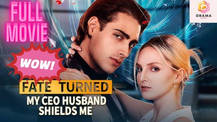 [New] Fate Turned My CEO Husband Shields Me #kalostv #dramabox - Full Movie  Drama Hub