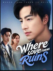 Where Love Turns to Ruins (2025) - Web Dramma [Eng Sub]