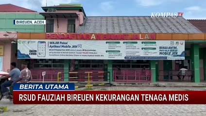 RSUD Fauziah di Bireuen Aceh Kekurangan Tenaga Medis | BERITA UTAMA