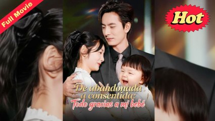De abandonada a consentida Todo gracias a mi bebé Película Completa - Full