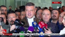 Fenerbahçe Kulübü Başkanı Sadettin Saran açıklamalarda bulundu