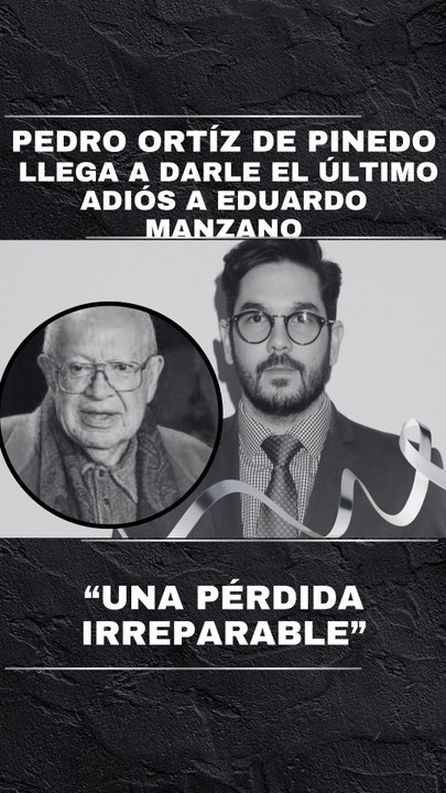 Pedro Ortiz de Pinedo da el último adiós a don Eduardo Manzano y lo llama un “genio de la comedia”