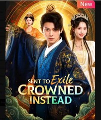 Sent to Exile Crowned Instead Chinese Drama - English Sub