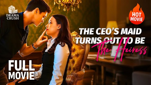[Hot Drama] The CEO's Maid Turns Out To Be The Heiress | Full Movie (2025)[Hot Drama] The CEO's Maid Turns Out To Be The Heiress | Full Movie (2025)