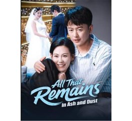 All That Remains in Ash and Dust Chinese Drama - English Sub