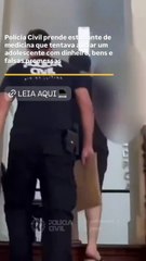Estudante de medicina é preso por tentar aliciar adolescentes com dinheiro e bens; assista