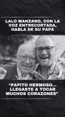 Lalo Manzano recuerda a su papá Eduardo Manzano.