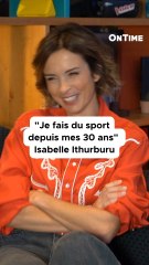 « Je fais du sport depuis mes 30 ans » Isabelle Ithurburu