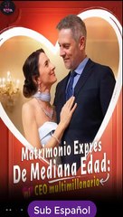 Sub EspaÑOl Matrimonio ExpréS De Mediana Edad- Mi Ceo Multimillonario