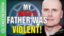 My Child's Father was VIOLENT! CALL IN SHOW