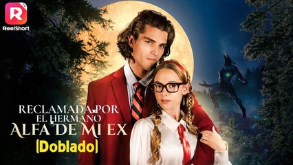 [doblado] Reclamada por el hermano Alfa de mi ex #shortfilms